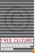 Free Culture: How Big Media Uses Technology and the Law to Lock Down Culture and Control Creativity