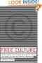 Free Culture: How Big Media Uses Technology and the Law to Lock Down Culture and Control Creativity