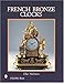 French Bronze Clocks: 1700-1830