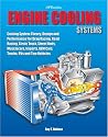 Engine Cooling Systems HP1425: Cooling System Theory, Design and Performance For Drag Racing, Road Racing,Circle Track, Street Rods, Musclecars, Imports, OEM Cars, Trucks, RVs and T