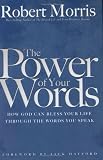 The Power of Your Words: How God Can Bless Your Life Through the Words You Speak