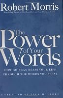 The Power of Your Words: How God Can Bless Your Life Through the Words You Speak