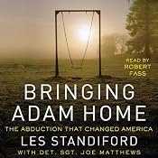 Bringing Adam Home: The Abduction That Changed America | [Les Standiford, Joe Matthews]