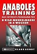 Anaboles Training: Das Intensiv-Programm f�r 8 Kilo Muskelmasse in 4 Wochen