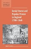 Social Unrest and Popular Protest in England, 1780-1840 (New Studies in Economic and Social History)
