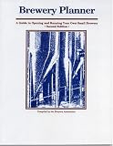 Brewery Planner: A Guide to Opening and Running Your Own Small Brewery