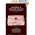 History and Health Policy in the United States: Putting the Past Back In (Critical Issues in Health... by Rosemary A. Stevens