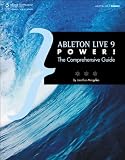 Ableton Live 9 Power!: The Comprehensive Guide