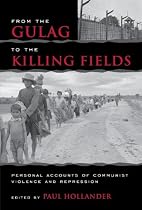 From the Gulag to the Killing Fields: Personal Accounts of Political Violence and Repression in Communist States