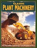 Classic Plant Machinery (A Channel Four Book)