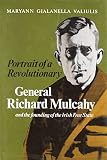 Portrait of a revolutionary : General Richard Mulcahy and the founding of the Irish Free State