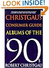Christgau's Consumer Guide:  Albums of the '90s