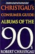 Christgau's Consumer Guide:  Albums of the '90s
