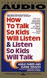 How to Talk So Kids Will Listen & Listen So Kids Will Talk