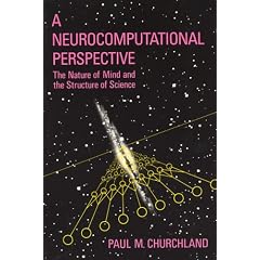 A Neurocomputational Perspective: The Nature of Mind and the Structure of Science
