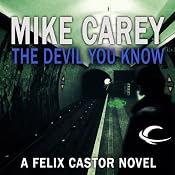 The Devil You Know: A Felix Castor Novel, Book 1 | [Mike Carey]