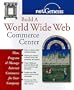 Build a World Wide Web Commerce Center: Plan, Program, and Manage Internet Commerce for Your Company