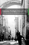 PALESTINE TWILIGHT: THE MURDER OF DR ALBERT GLOCK AND THE ARCHAEOLOGY OF THE HOLY LAND.