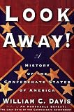 Look Away!: A History of the Confederate States of America