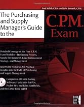 The Purchasing and Supply Manager's Guide To The C.P.M. Exam