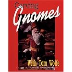 Carving Gnomes With Tom Wolfe book cover