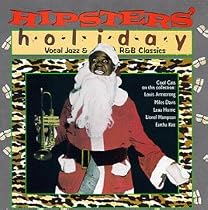 Hipsters' Holiday: Vocal Jazz & R&B Classics