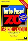Turbo Pascal 7.0 - Das Kompendium - Einf&uuml;hrung, Arbeitsbuch, Nachschlagewerk - Winfried Kassera, Volker Kassera