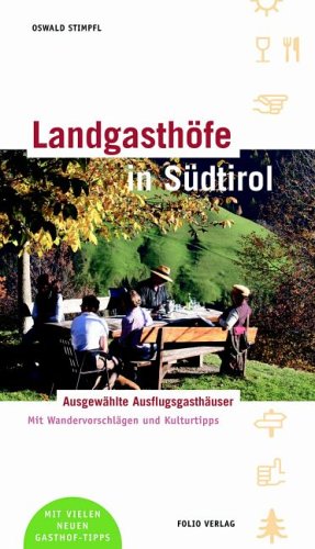 City Travel Guides Discounted  Bücher : Landgasthöfe in Südtirol: Ausgewählte Ausflugsgasthäuser, Buschenschänken und Almwirtschaften. Mit Wandervorschlägen und Kulturtipps