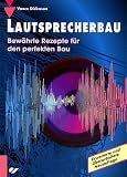 Lautsprecherbau: Bew�hrte Rezepte f�r den perfekten Bau