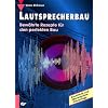 Lautsprecherbau: Bew�hrte Rezepte f�r den perfekten Bau