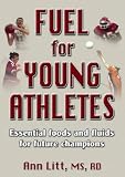 Fuel for Young Atheletes: Essential Foods and Fluids for Future Champions