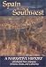 Spain in the Southwest: A Narrative History of Colonial New Mexico, Arizona, Texas, and Californi