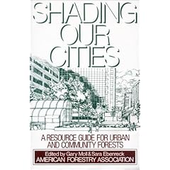 Shading Our Cities: A Resource Guide For Urban And Community Forests