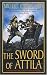 The Sword of Attila: A Novel of the Last Years of Rome