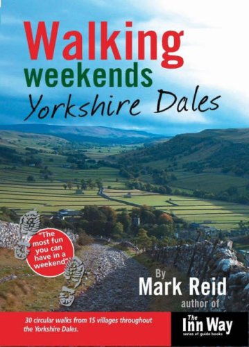 City Travel Guides Discounted  Books : Walking Weekends: Yorkshire Dales: 30 Circular Walks from 15 Villages Throughout the Yorkshire Dales (Inn Way)