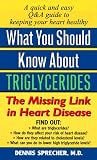 What You Should Know About Triglycerides: The Missing Link in Heart Disease