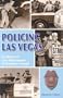 Policing Las Vegas: A History of Law Enforcement in Southern Nevada (True Crime)