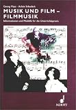 Musik und Film, Filmmusik - Informationen und Modelle f&uuml;r die Unterrichtspraxis - Georg Maas, Achim Schudack