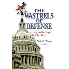 Wastrels of Defense: How Congress Sabotages U.S. Security