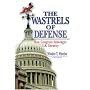 Wastrels of Defense: How Congress Sabotages U.S. Security