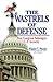 Wastrels of Defense: How Congress Sabotages U.S. Security