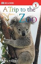 A Trip to the Zoo (DK Readers, Level 1) A Trip to the Zoo (DK Readers, Level 1)