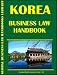 Korea, South Business Law Handbook (World Business Law Handbook Library)