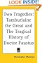 Two Tragedies: Tamburlaine the Great and The Tragical History of Doctor Faustus