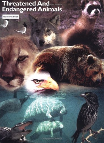 Threatened And Endangered Animals: An Extended Case Study For The Investigation And Evaluation Of Issues Surrounding Threatened And Endangered Animals Of The United States