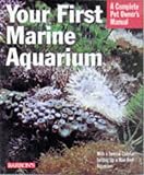 Your First Marine Aquarium (Complete Pet Owner's Manual)
