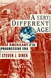 A Very Different Age: Americans of the Progressive Era