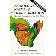 Astrology, Karma and Transformation: The Inner Dimensions of the Birth Chart by Stephen Arroyo