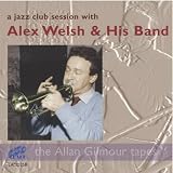 Music : A Jazz Club Session With Alex Welsh and His Band