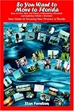 So You Want to Move to Florida: How to Save Time and Money in Becoming a Resident and Exploring Florida's Treasures Your Guide to Securing Your Dreams in Florida